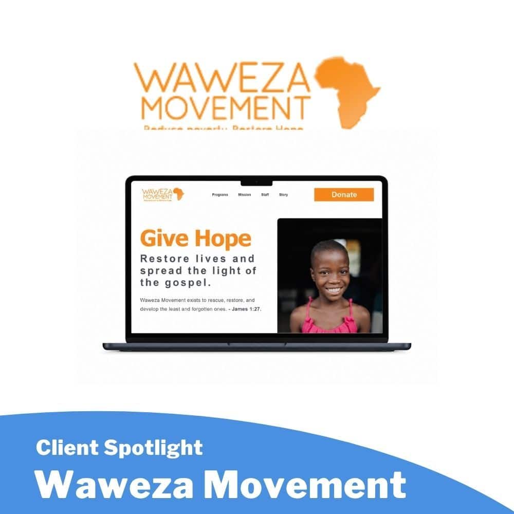 A laptop screen displays the Waweza Movement website with the slogan Give Hope and a smiling girl. The Waweza Movement logo appears above, and Client Spotlight Waweza Movement is written below.